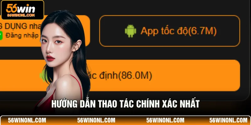 Hướng Dẫn Tải App 56WIN Về Điện Thoại iOS/ Android 3 Hướng dẫn thao tác chính xác nhất