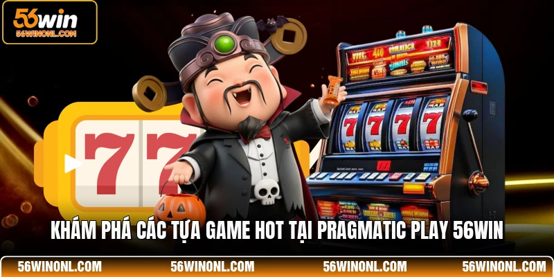 Pragmatic Play 56WIN - Sảnh Game Cá Cược Đẳng Cấp Nhất 2 Khám phá các tựa game hot tại Pragmatic Play 56WIN