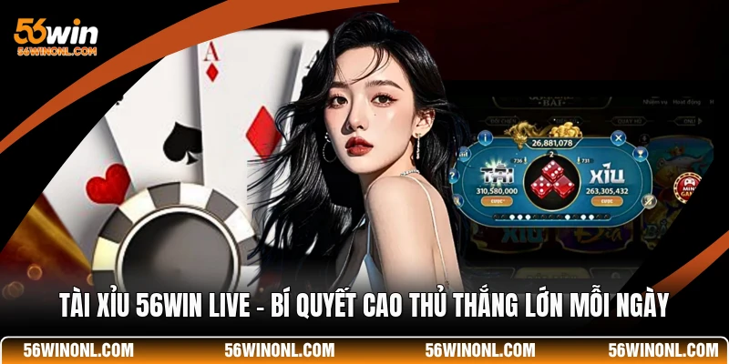 Tài Xỉu 56WIN Live 💡 Bí Quyết Cao Thủ Thắng Lớn Mỗi Ngày 1 Tài Xỉu 56WIN Live 💡 Bí Quyết Cao Thủ Thắng Lớn Mỗi Ngày